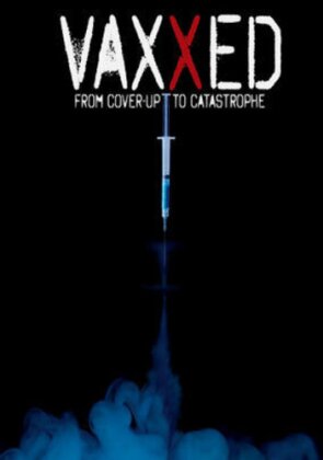 Vaxxed - From Cover-Up To Catastrophe (2016)