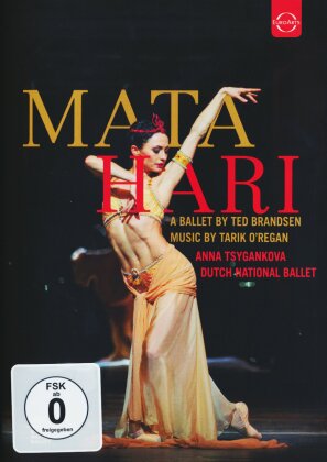 Dutch National Ballet, Dutch Ballet Orchestra & Anna Tsygankova - Mata Hari (Euro Arts)