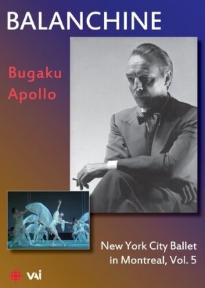 New York City Ballet & George Balanchine - Bugaku & Apollo - In Montreal Vol. 5 (VAI Music)