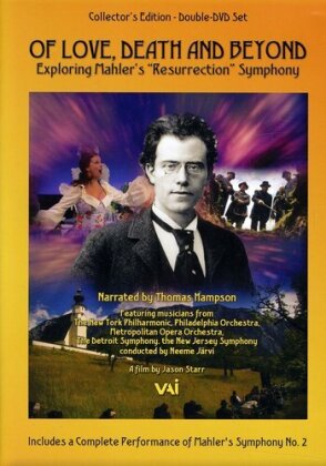 Of Love, Death and Beyond - Exploring Mahler's Resurrection Symphony (VAI Music, 2 DVDs)