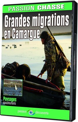 Grandes migrations en Camargue (Collection Passion chasse)