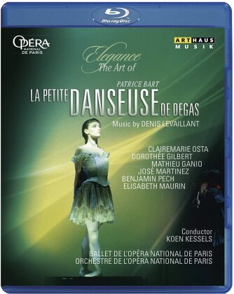 Opera Orchestra & Ballet National De Paris, Koen Kessels & Patrice Bart - Levaillant - La petite danseuse de Degas (Elegance, Arthaus Musik)