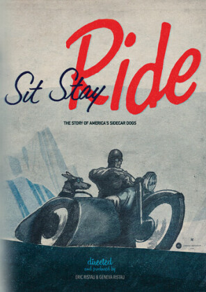 Sit Stay Ride - The Story of America's Sidecar Dogs (2014)