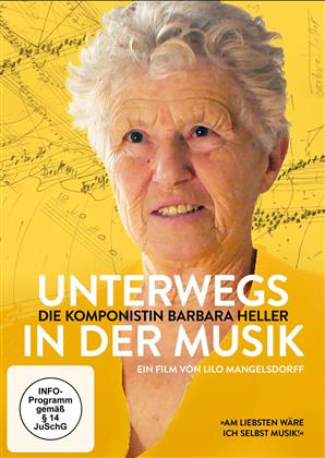 Unterwegs in der Musik - Die Komponistin Barbara Heller (2015)