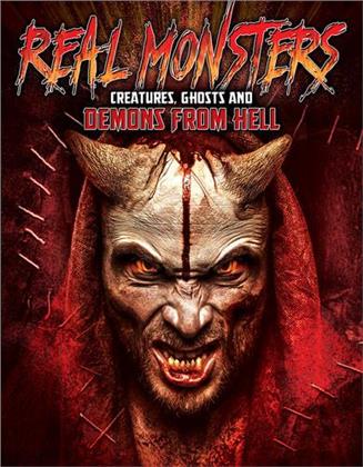 Real Monsters - Creatures, Ghosts and Demons From Hell