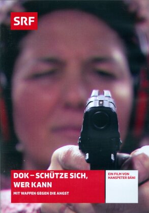 DOK - Schütze sich, wer kann - Mit Waffen gegen die Angst - SRF Dokumentation