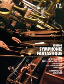 La Chambre Philharmonique & Emmanuel Krivine - Berlioz - Symphonie Fantastique