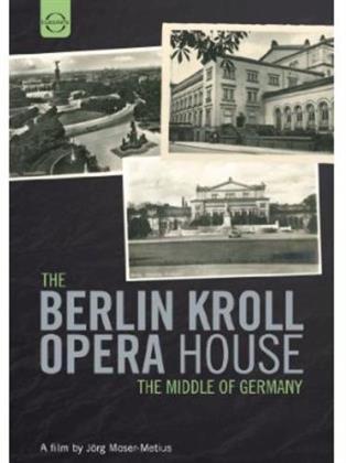 The Berlin Kroll Opera House - The Middle of Germany (Euro Arts)