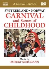 A Musical Journey - Switzerland & Norway: Carnival and Scenes of Childhood (Naxos)
