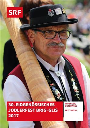 30. Eidgenössisches Jodlerfest Brig-Glis 2017 - SRF Dokumentation