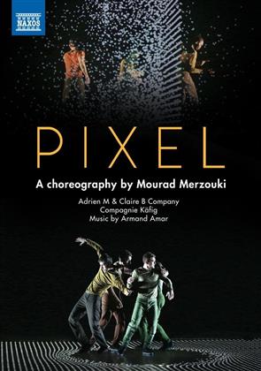 Adrien M & Claire B Company & Mourad Merzouki - Amar - Pixel (Naxos)