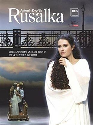 Orchestra of the Opera Nova in Bydgoszcz, Maciej Figas, … - Dvorák - Rusalka