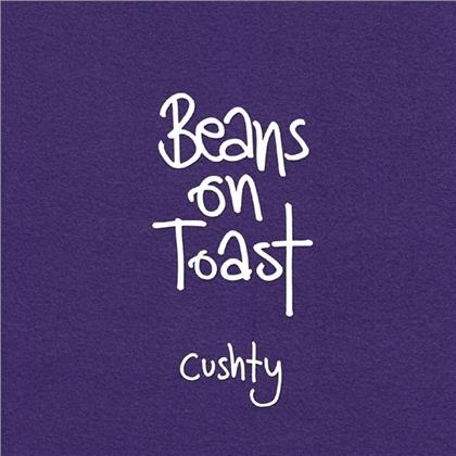 Beans On Toast - Cushty