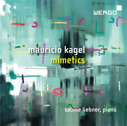 Sabine Liebner & Mauricio Kagel (1931-2008) - Mimetics - Klavierwerke