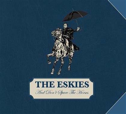 Eskies - And Dont Spare The Horses