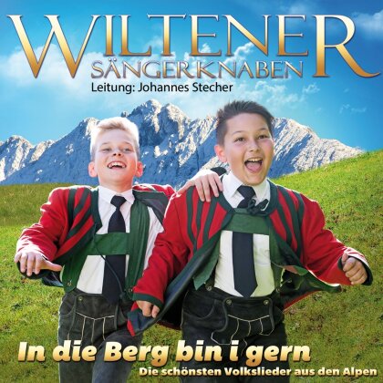 Wiltener Sängerknaben - In Die Berg Bin I Gern