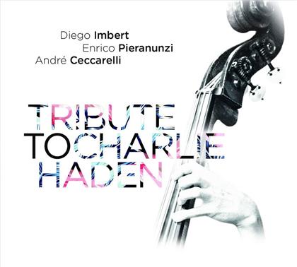 Diego Imbert, Enrico Pieranunzi & Andre Ceccarelli - Tribute To Charlie Haden