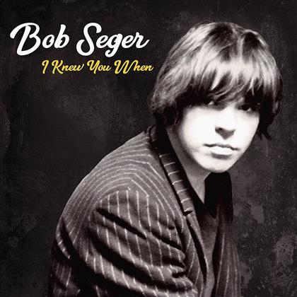 Bob Seger - I Knew You When (Deluxe Edition)