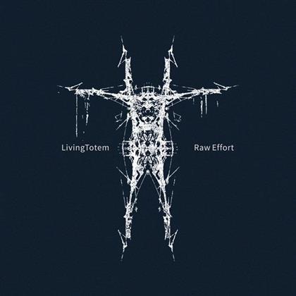 Livingtotem - Raw Effort