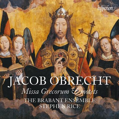 Jacob Obrecht (1457-1505), Stephen Rice & The Brabant Ensemble - Missa Grecorum & Motets