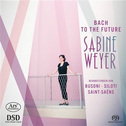 Sabine Weyer, Johann Sebastian Bach (1685-1750) & Ferruccio Busoni (1866-1924) - Bach To The Future - Bach-Bearbeitungen Von Busoni (SACD)