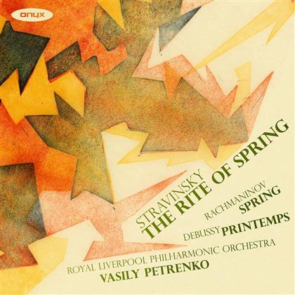 Igor Strawinsky (1882-1971), Claude Debussy (1862-1918), Sergej Rachmaninoff (1873-1943), Vasily Petrenko & Royal Liverpool Philharmonic Orchestra - Le Sacre Du Printemps/Printemps/Spring