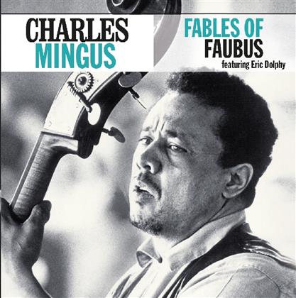 Charles Mingus - Fables Of Faubus (2017 Reissue)