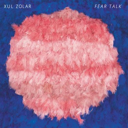 Xul Zolar - Fear Talk (LP + Digital Copy)