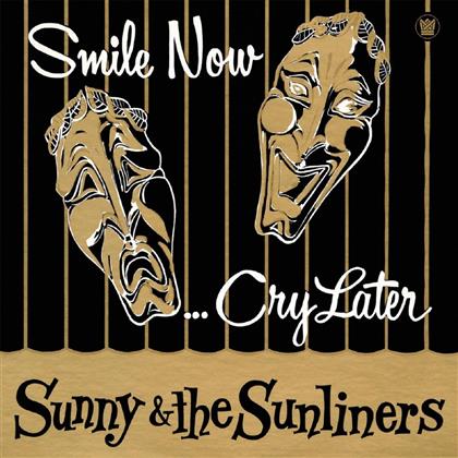 Sunny & The Sunliners - Smile Now Cry Later (Black Friday 2017 Edition, LP)