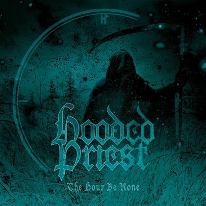 Hooded Priest - The Hour Be None