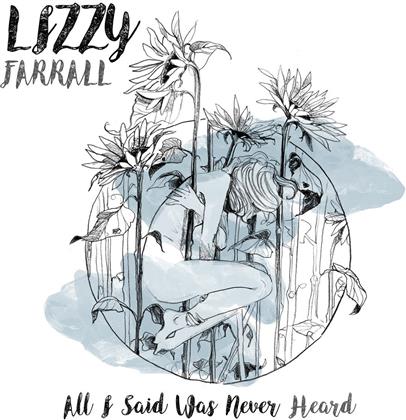 Lizzy Farrall - All I Said Was Never Heard