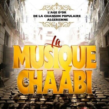 Musique Chaabi - L'Age D'Or De La Chanson Populaire Algerienne (2 CDs)