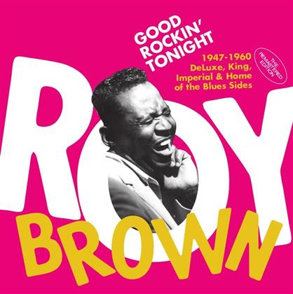 Roy Brown - Good Rockin Tonight - The 1947-1960 Deluxe King Imperial & Home Of The Blues Sides