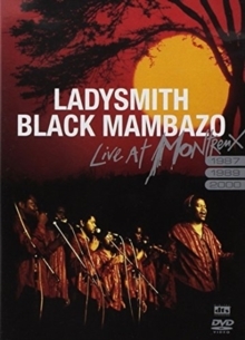 Ladysmith Black Mambazo - Live at Montreux 1987, 1989 & 2000