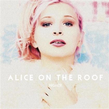 Alice On The Roof - Higher