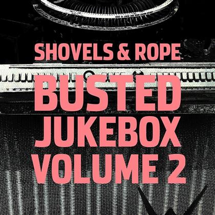 Shovels & Rope - Busted Jukebox Volume 2 (LP)