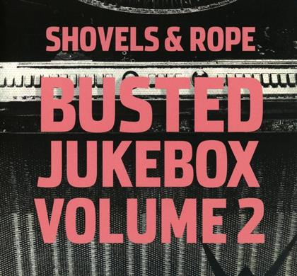 Shovels & Rope - Busted Jukebox Volume 2