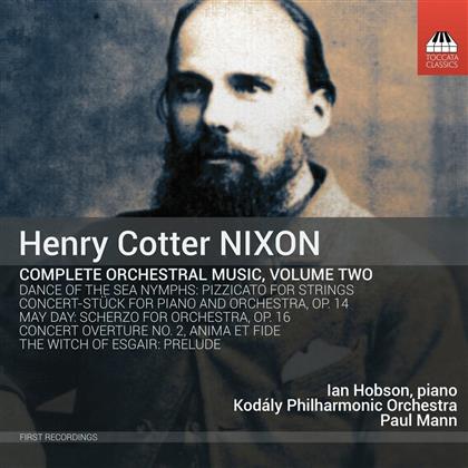 Ian Hobson, Henry Cotter Nixon (1842-1907), Paul Mann & Kodaly Philharmonic Orchestra - Complete Orchestral Music
