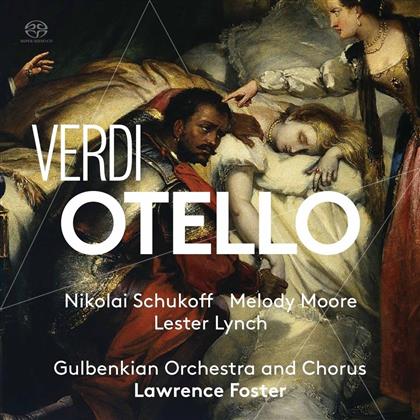 Nikolai Schukoff, Melody Moore, Giuseppe Verdi (1813-1901), Lawrence Foster & Gulbenkian Orchestra - Otello (2 Hybrid SACDs)