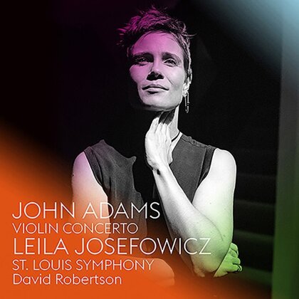 John Adams (*1947), David Robertson, Leila Josefowicz & St. Louis Symphony - Violin Concerto