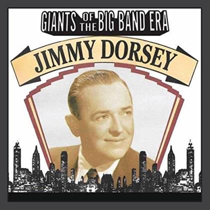 Jimmy Dorsey - Giants Of The Big Band Era: Jimmy Dorsey