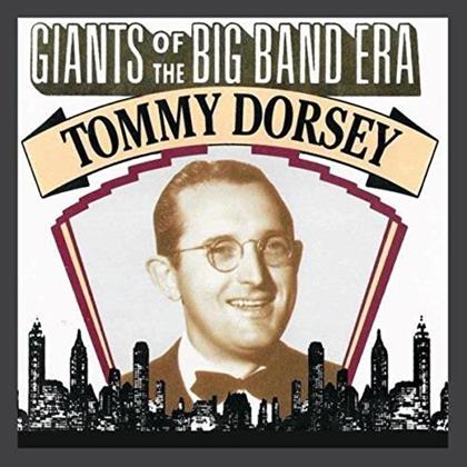 Tommy Dorsey - Giants Of The Big Band Era: Tommy Dorsey