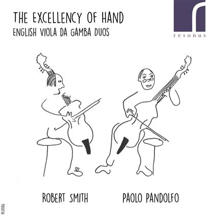 Robert Smith & Paolo Pandolfo - The Excellency Of Hand - English Viola Da Gamba Duos
