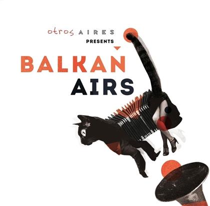 Balkan Airs & Otros Aires - Otros Aires Presents Balkan Airs