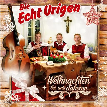 Die Echt Urigen - Weihnachten bei uns dahoam