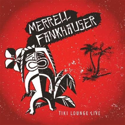 Merrell Fankhauser - Tiki Lounge Live