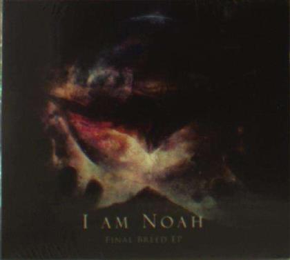 I Am Noah - Final Breed