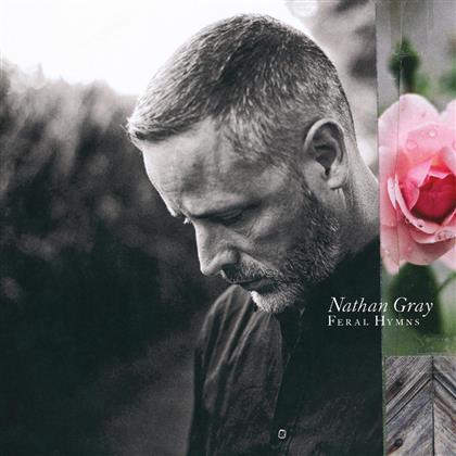 Nathan Gray (Of BoySetsFire) - Feral Hymns (Limited Digipack)