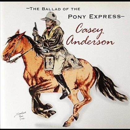 Casey Anderson - Ballad Of The Pony Express