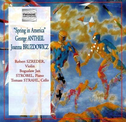 Robert Szreder, Jan Boguslaw Strobel, Tomasz Strahl, George Antheil (1900-1959) & Joanna Bruzdowicz - Spring In America